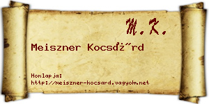 Meiszner Kocsárd névjegykártya